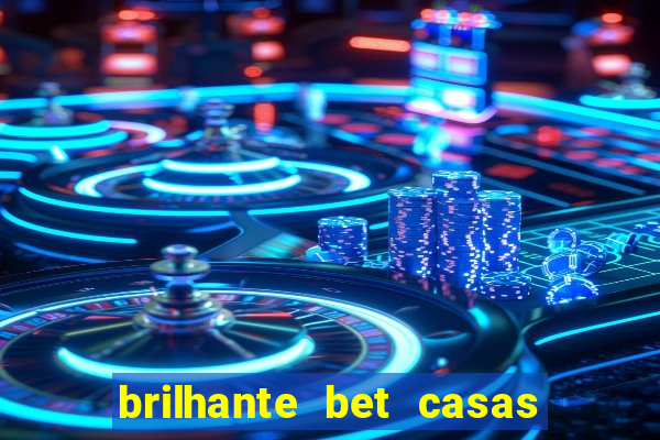 brilhante bet casas de apostas